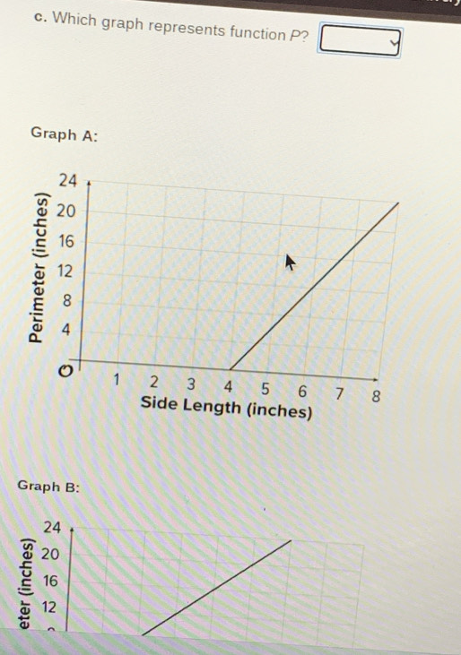 Which graph represents function P? □ 
Graph A:
Graph B:
24
20
16
ξ 12