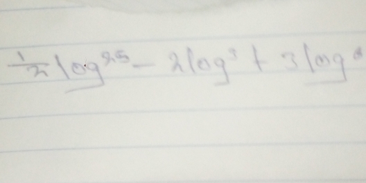  1/2 log^(9.5)-2log^3+3log^(6+3)