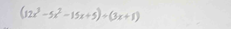 (12x³-5x²-15x+5)÷(