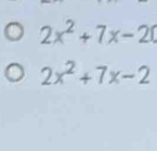 2x^2+7x-20
2x^2+7x-2