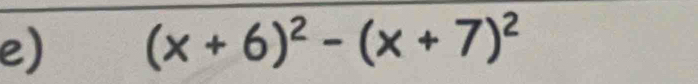 (x+6)^2-(x+7)^2