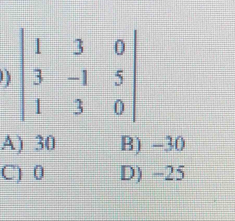 A) 30 B) -30
C) 0 D) -25