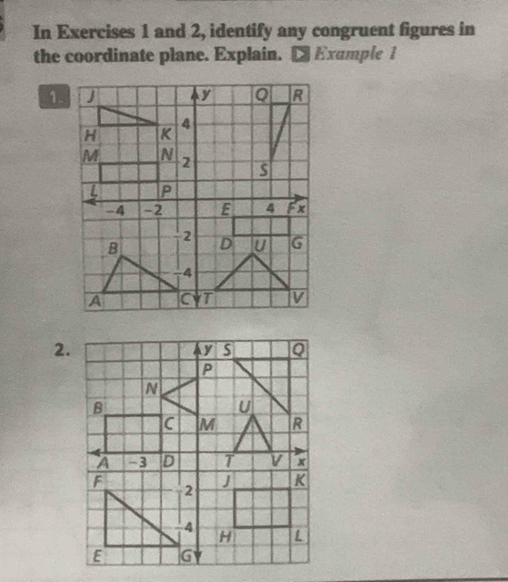 In Exercises 1 and 2, identify any congruent figures in 
the coordinate plane. Explain. [ Exumple l 
2.