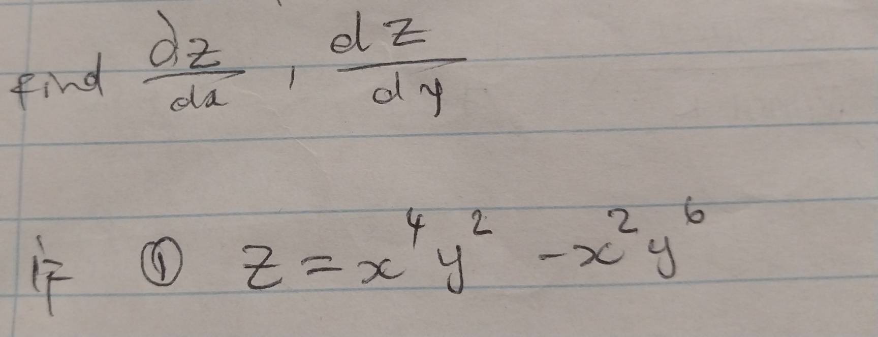 find  dz/dx ,  dz/dy 
1F
①
z=x^4y^2-x^2y^6