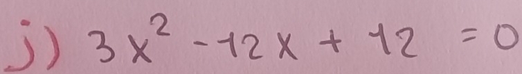 3x^2-12x+12=0