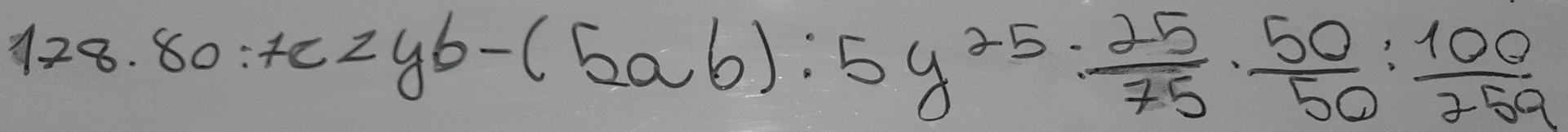 178.80:7ezyb-(5ab):5y^(25)·  25/75 ·  50/50 : 100/259 