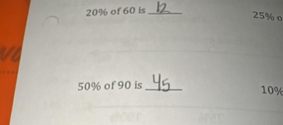 20% of 60 is_
25% o
50% of 90 is_
10%