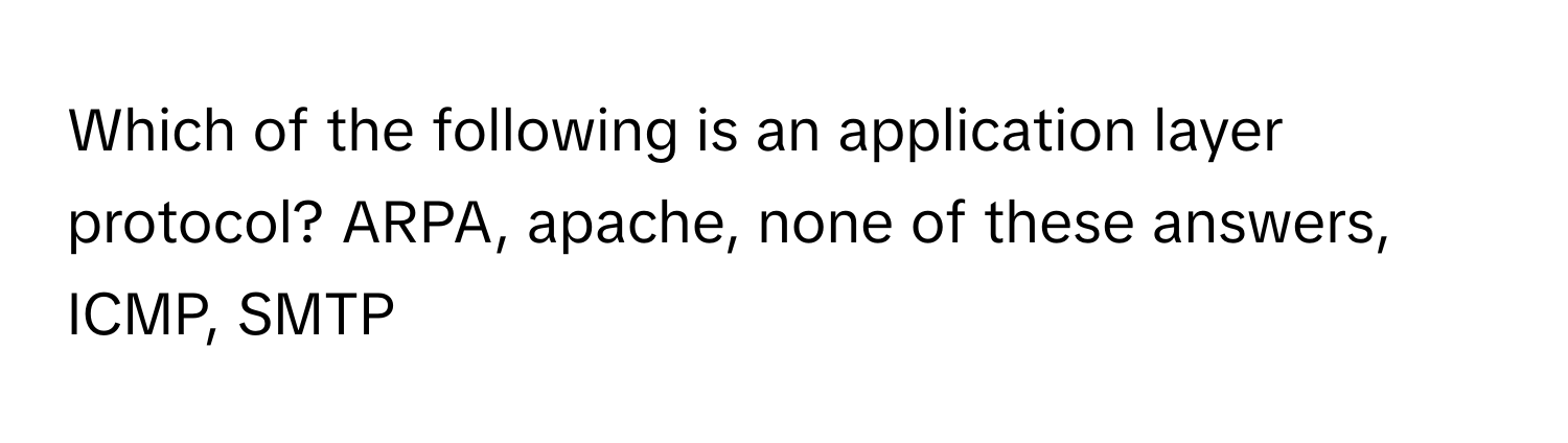 Solved: Which of the following is an application layer protocol? ARPA ...