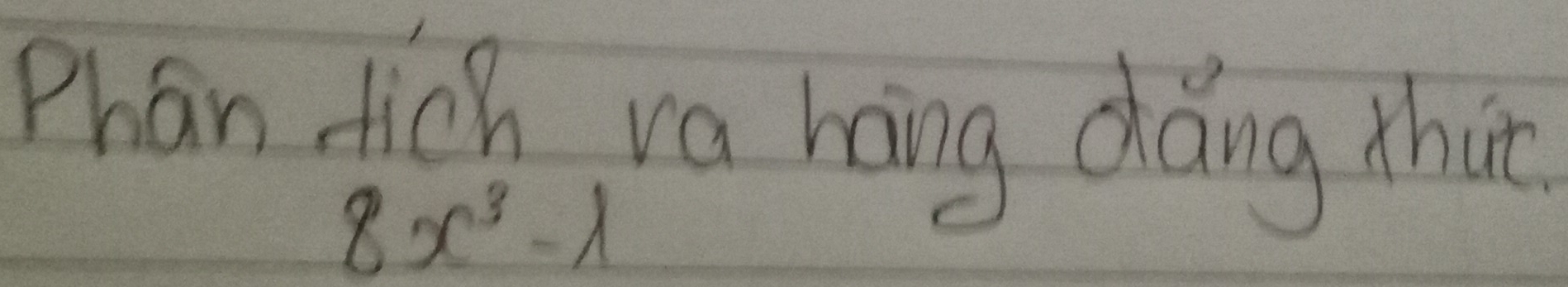 Phan dich va hng dáng thut
8x^3-lambda