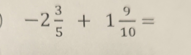 -2 3/5 +1 9/10 =