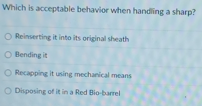 Solved: Which is acceptable behavior when handling a sharp? Reinserting ...