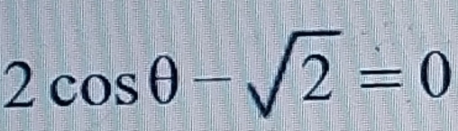 2cos θ -sqrt(2)=0