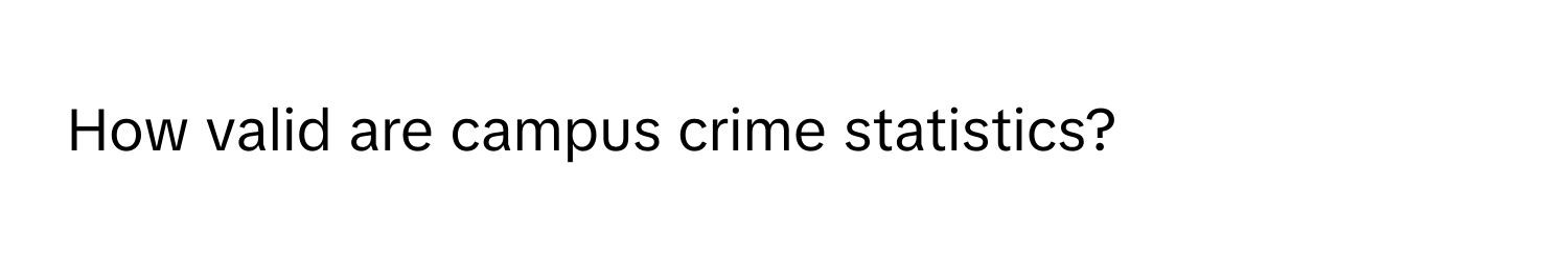 How valid are campus crime statistics?