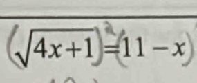 √4x+1 =11-x