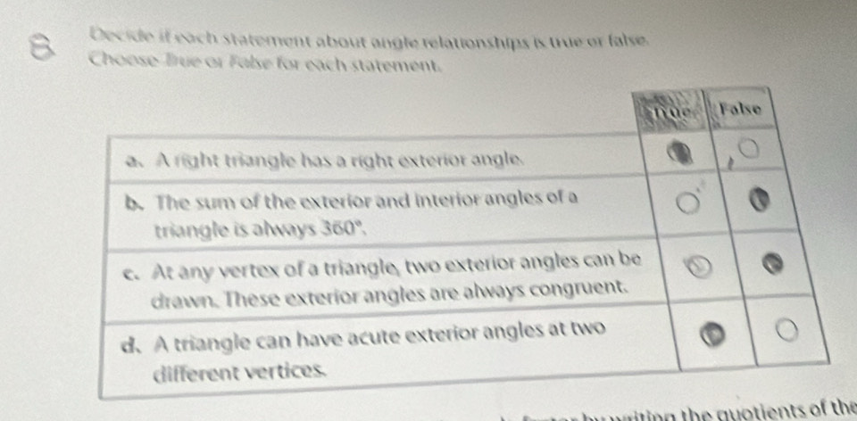 Decide if each statement about angle relationships is true or false. 
Choose True or Fulse for each statement. 
a waiting the guotients of the