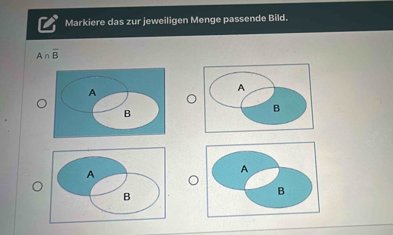 Markiere das zur jeweiligen Menge passende Bild.
A∩ overline B