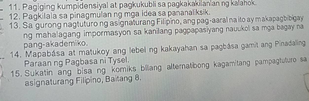 Pagiging kumpidensiyal at pagkukubli sa pagkakakilanlan ng kalahok. 
12. Pagkilala sa pinagmulan ng mga idea sa pananaliksik. 
13. Sa gurong nagtuturo ng asignaturang Filipino, ang pag-aaral na ito ay makapagbibigay 
ng mahalagang impormasyon sa kanilang pagpapasiyang nauukol sa mga bagay na 
pang-akademiko. 
14. Mapabása at matukoy ang lebel ng kakayahan sa pagbása gamit ang Pinadaling 
Paraan ng Pagbasa ni Tysel. 
15. Sukatin ang bisa ng komiks bílang alternatibong kagamitang pampagtuturo sa 
asignaturang Filipino, Baitang 8.