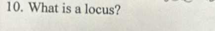 What is a locus?