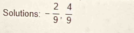 Solutions: - 2/9 ,  4/9 