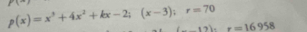 p(x)=x^3+4x^2+kx-2; (x-3); r=70 2)· r=16958