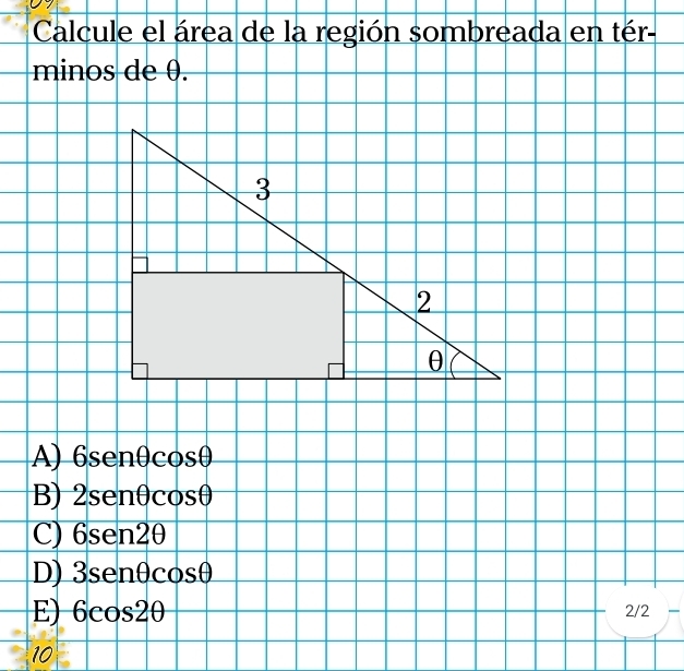 Calcule el área de la región sombreada en tér
minos de 0.
A) 6senθ cos θ
B) 2senθ cos θ
6sen2θ
D) 3senθ cos θ
6cos 2θ 2/2