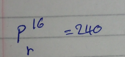 p^(16)=240
r