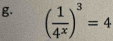 ( 1/4^x )^3=4