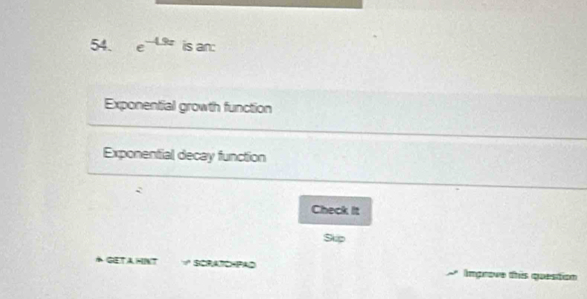 e^(-1.9z) is an:
Exponential growth function
Exponential decay function
Check it
Sup
GETA MT SICRATICHIPAD Improve this question