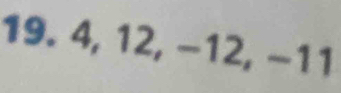 4, 12, -12, -11