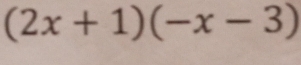 (2x+1)(-x-3)