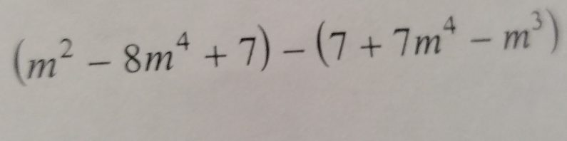 (m^2-8m^4+7)-(7+7m^4-m^3)