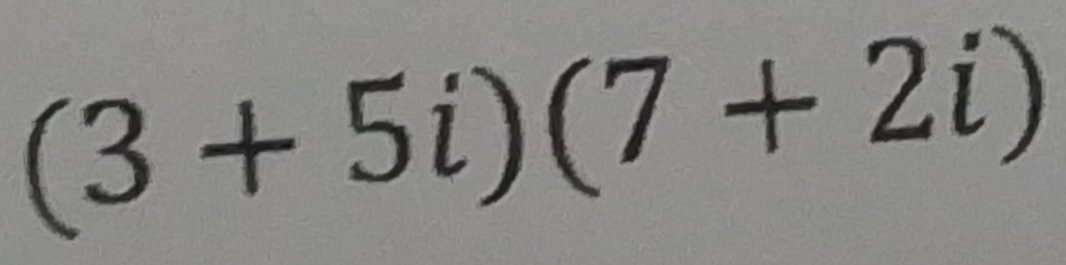 (3+5i)(7+2i)