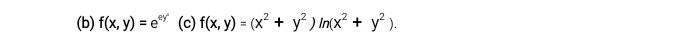 f(x,y)=e^(ey^2) (c) f(x,y)=(x^2+y^2)ln (x^2+y^2).