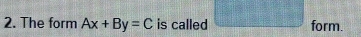 The form Ax+By=C is called □ form.