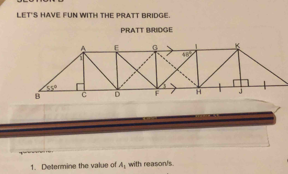 LET'S HAVE FUN WITH THE PRATT BRIDGE.
PRATT BRIDGE
1. Determine the value of A_1 with reason/s.