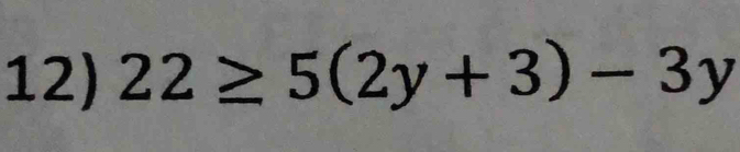 22≥ 5(2y+3)-3y