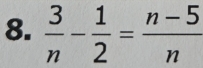  3/n - 1/2 = (n-5)/n 