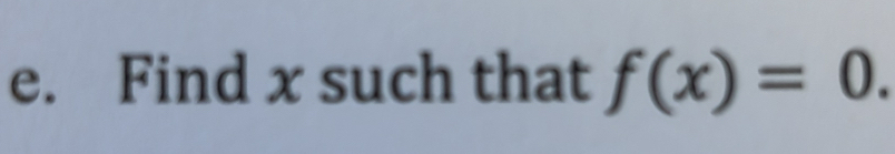 Find x such that f(x)=0.