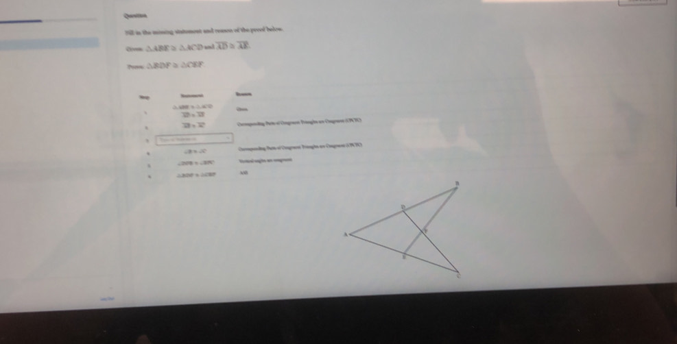 Qantin 
till in the mining statment and reason of the pecol below 
Cien △ ABE≌ △ ACD and overline AD overline AE
△ BDF≌ △ CEF
Se
△ ABE≌ △ ACD
、
overline LE=overline L Composäi Prte «'Omgrant Dngls en Omgrast (UNTC) 
,
∠ B=∠ C Compundng Part of Congravé Tringta en Congesi (UATC)
∠ 2OB=∠ 3OC l ag g
△ 300°+△ CBP 30