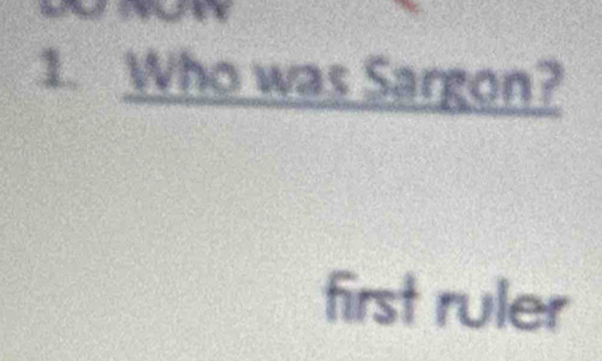 Who was Sargon? 
first ruler