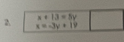 +13=5y
x=-3y +19