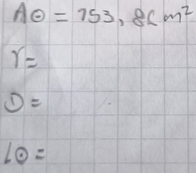 Aodot =753,8cm^2
gamma =
D=
Lodot =