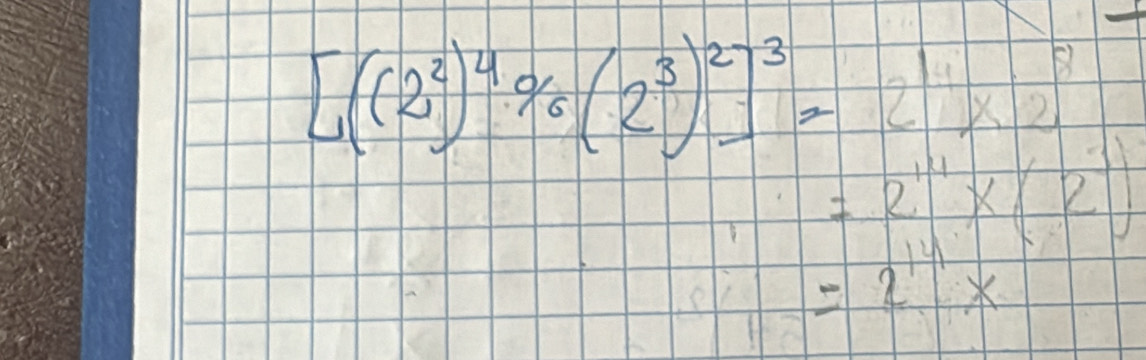 [((2^2)^4· % (2^3)^2]^3= 2^(14)* 2
=2^(14)* (2^1)
=2^(14)*