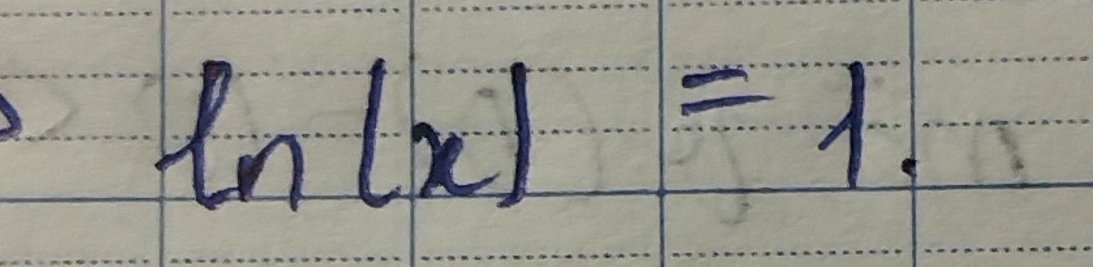 ln (x)=1.