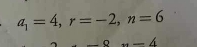 a_1=4, r=-2, n=6
_ 9* -4