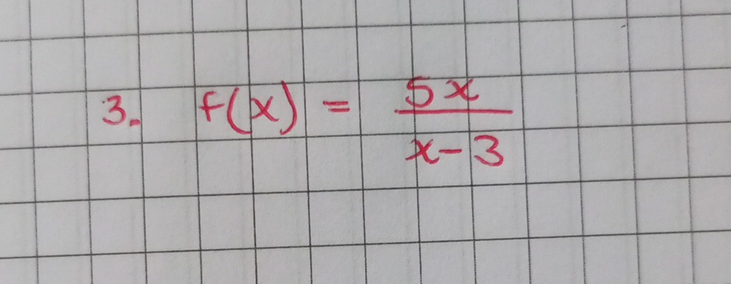 f(x)= 5x/x-3 