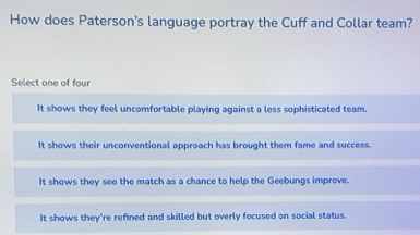 Solved: How does Paterson's language portray the Cuff and Collar team ...