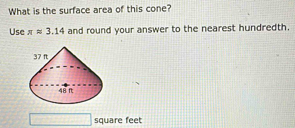 What is the surface area of this cone? 
Use π approx 3.14 and round your answer to the nearest hundredth.
square feet