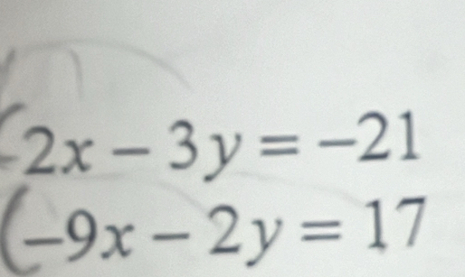 beginarrayr 2x-3y=-21 (-9x-2y=17endarray