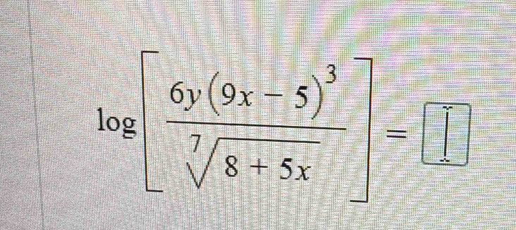 log [frac 6y(9x-5)^3sqrt[7](8+5x)]=□